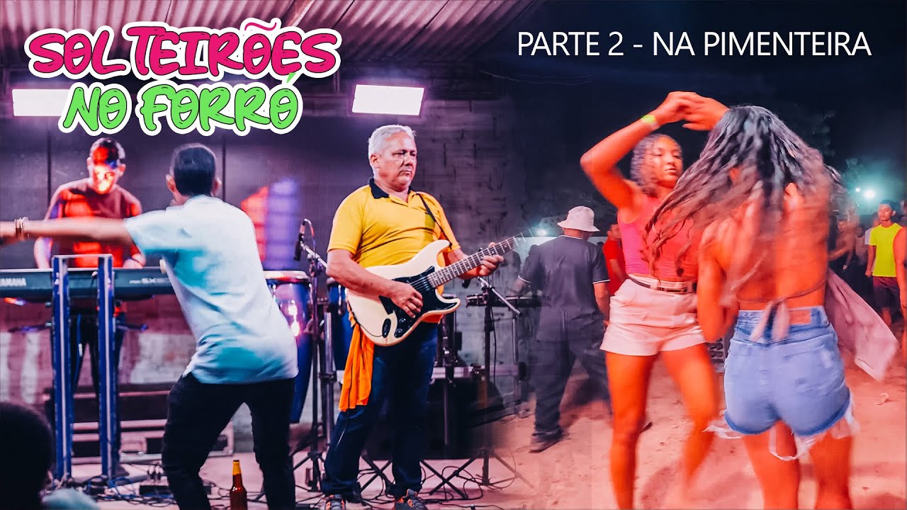 SOLTEIROES NO FORRÓ ( PARTE 2 ) AO VIVO NA PIMENTEIRA