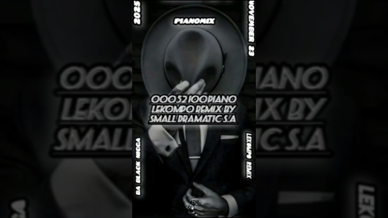 PIANO LEKOMPO REMIX BY SMALL DRAMATIC S.A NOVEMBER 2025 REMIX 