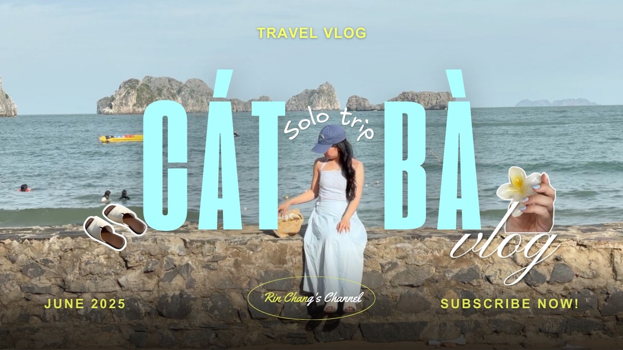 TRAVEL VLOG | Chuyến đi solo trip đầu tiên tới Cát Bà và món quà sinh nhật tuổi 24 của mình...