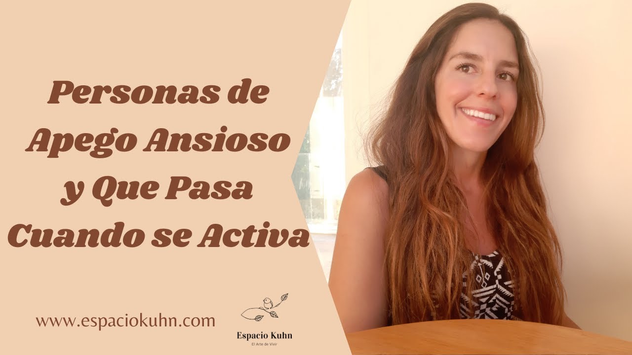 PERSONAS DE APEGO ANSIOSO Y QUE PASA CUANDO SE ACTIVA