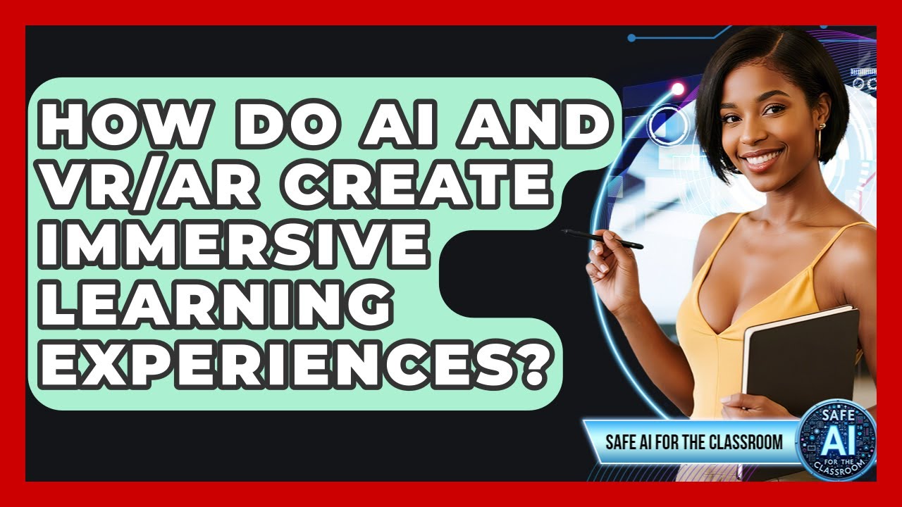 How Do AI And VR/AR Create Immersive Learning Experiences? - Safe AI for The Classroom