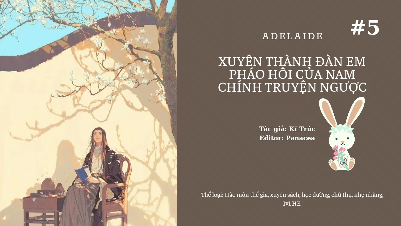 [Đam mỹ] Xuyên thành đàn em pháo hôi của nam chính truyện ngược #5 (chương 81-Hết) - Adelaide