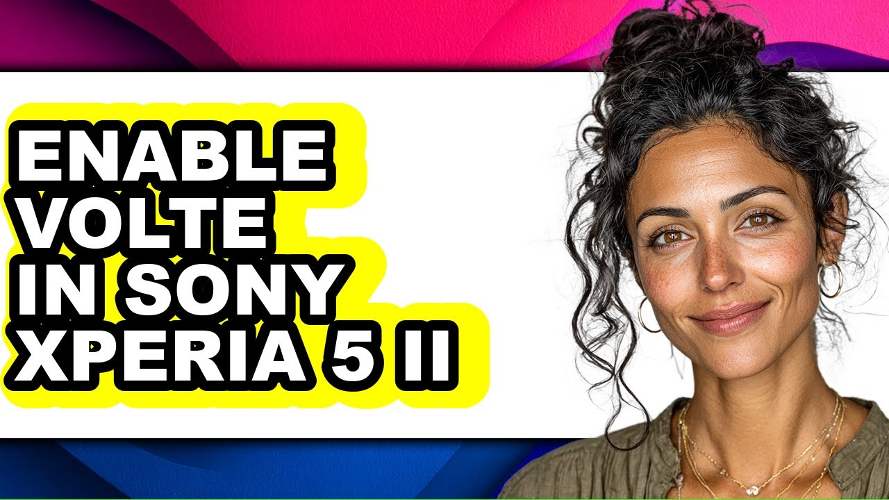 How to Enable Volte in Sony Xperia 5 Ii (full Guide)