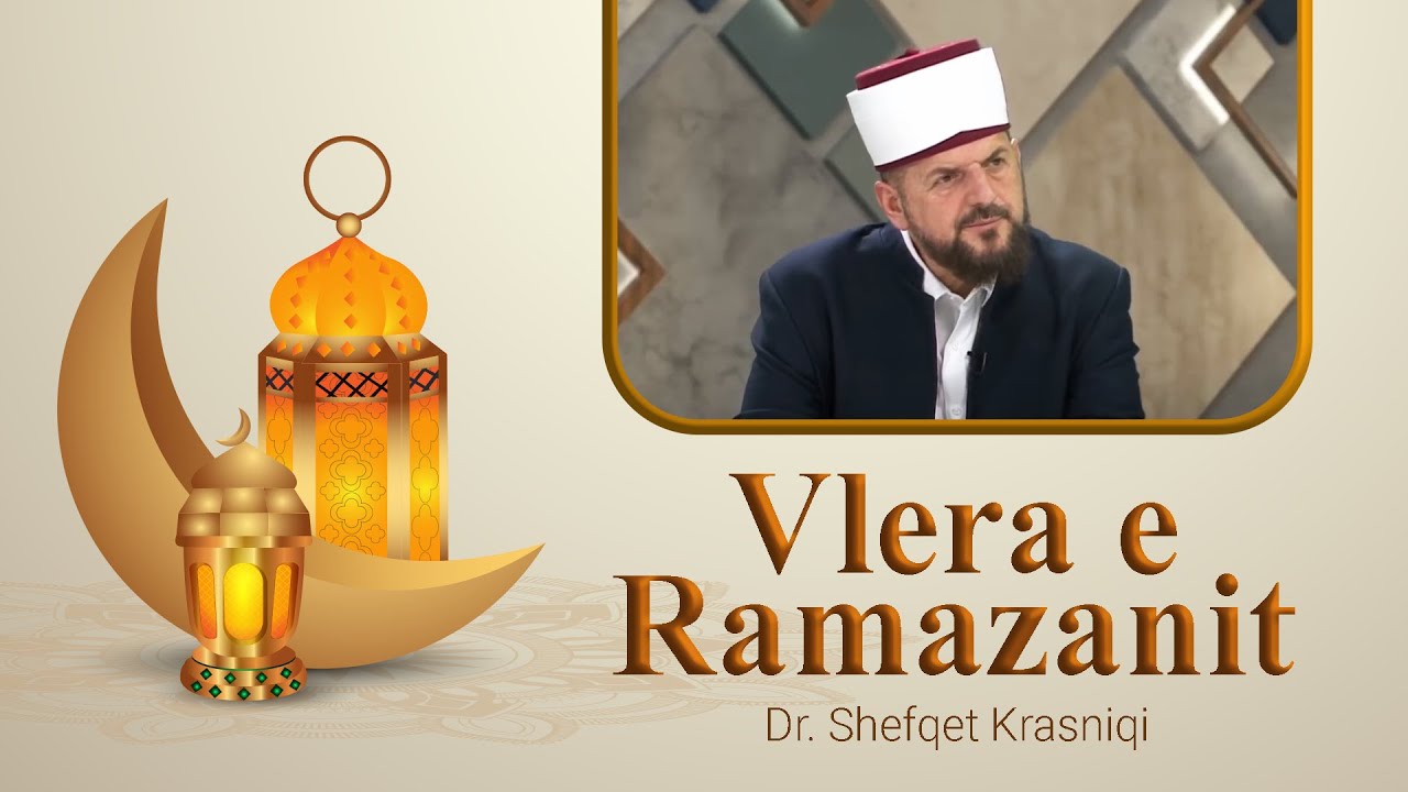 Vlera e Ramazanit - Dr. Shefqet Krasniqi
