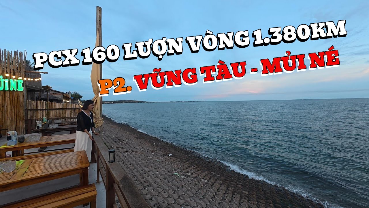 VŨNG T&Agrave;U - MŨI N&Eacute; | PCX 160 CHINH PHỤC CUNG ĐƯỜNG BIỂN NAM TRUNG BỘ | CHUYẾN ĐI Đ&Aacute;NG NHỚ