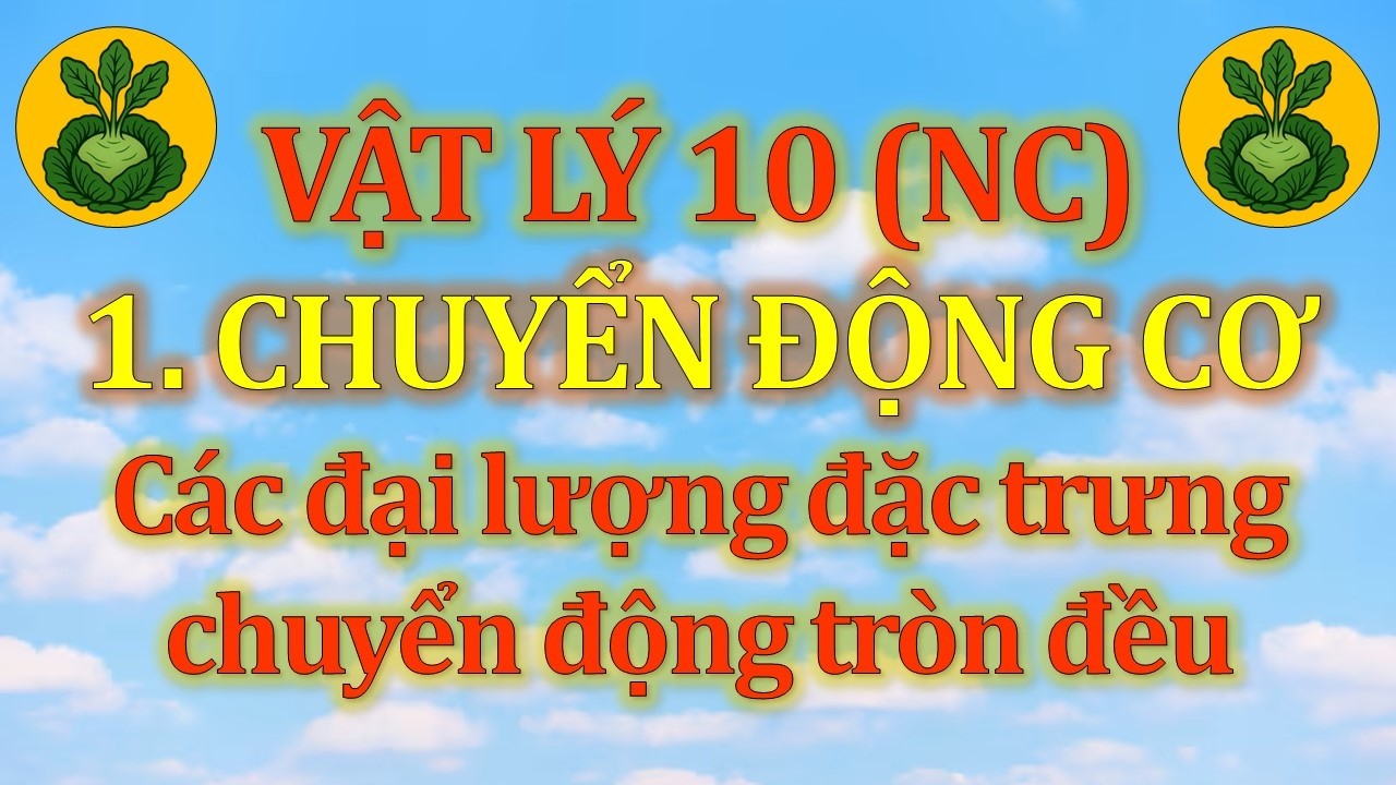 Vật Lý 10 - Nâng cao - 1. Chuyển động cơ - Dạng 5 - Vấn đề 1. Đại lượng trong chuyển động tròn đều