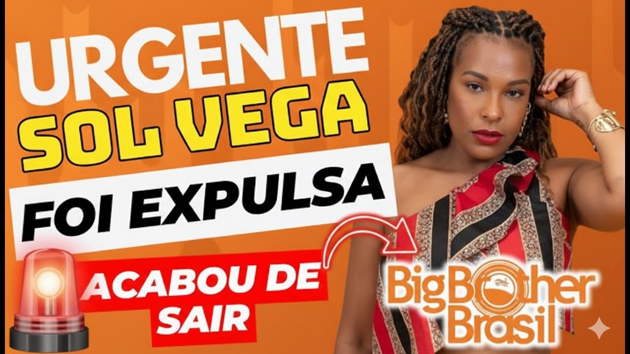 URGENTE: Sol Vega está FORA do BBB 26! Veja o que aconteceu!