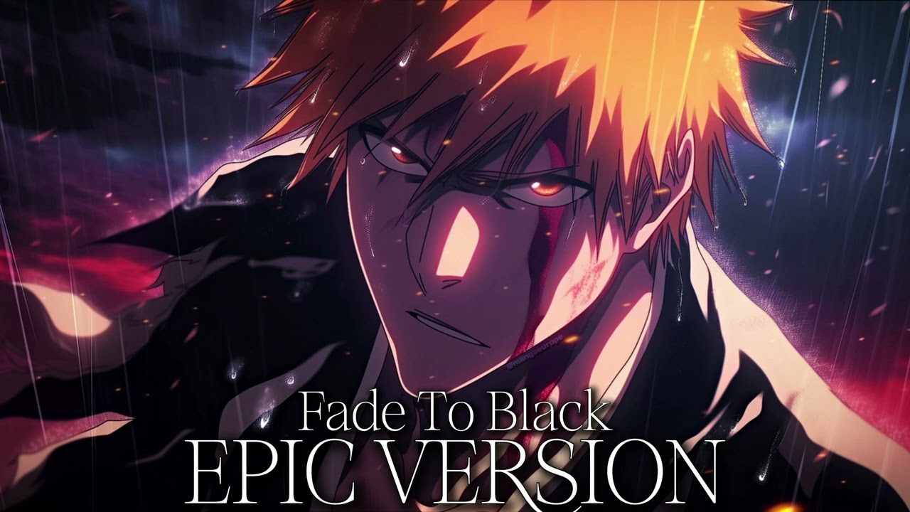 BLEACH - Fade To Black [EPIC Version]