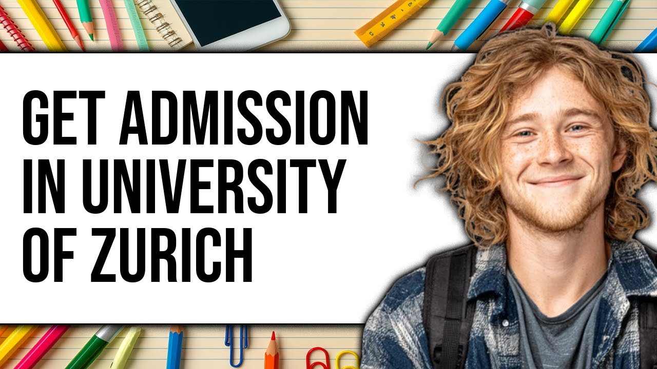 How to Get Admission in University of Zurich (Updated 2025)