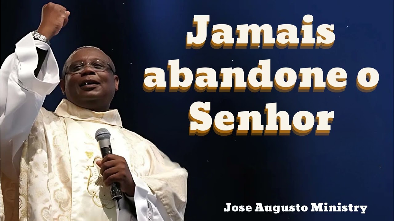 Jamais abandone o Senhor || Joséaugusto
