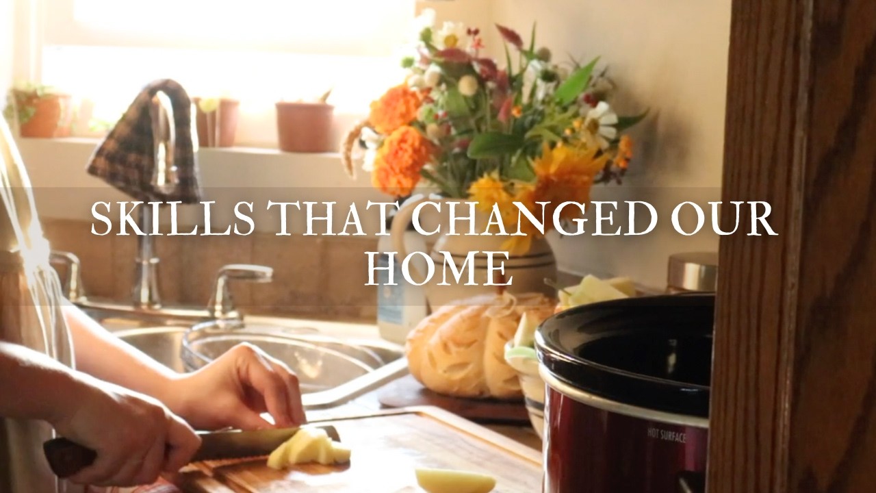 5 Homestead Skills that Changed Our Home