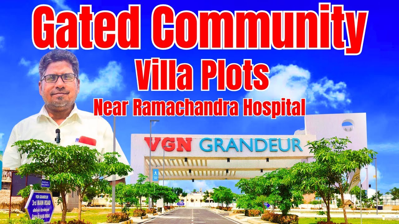 Luxury Villas Plots at Porur | Near Ramachandra Hospital | VGN Grandeur