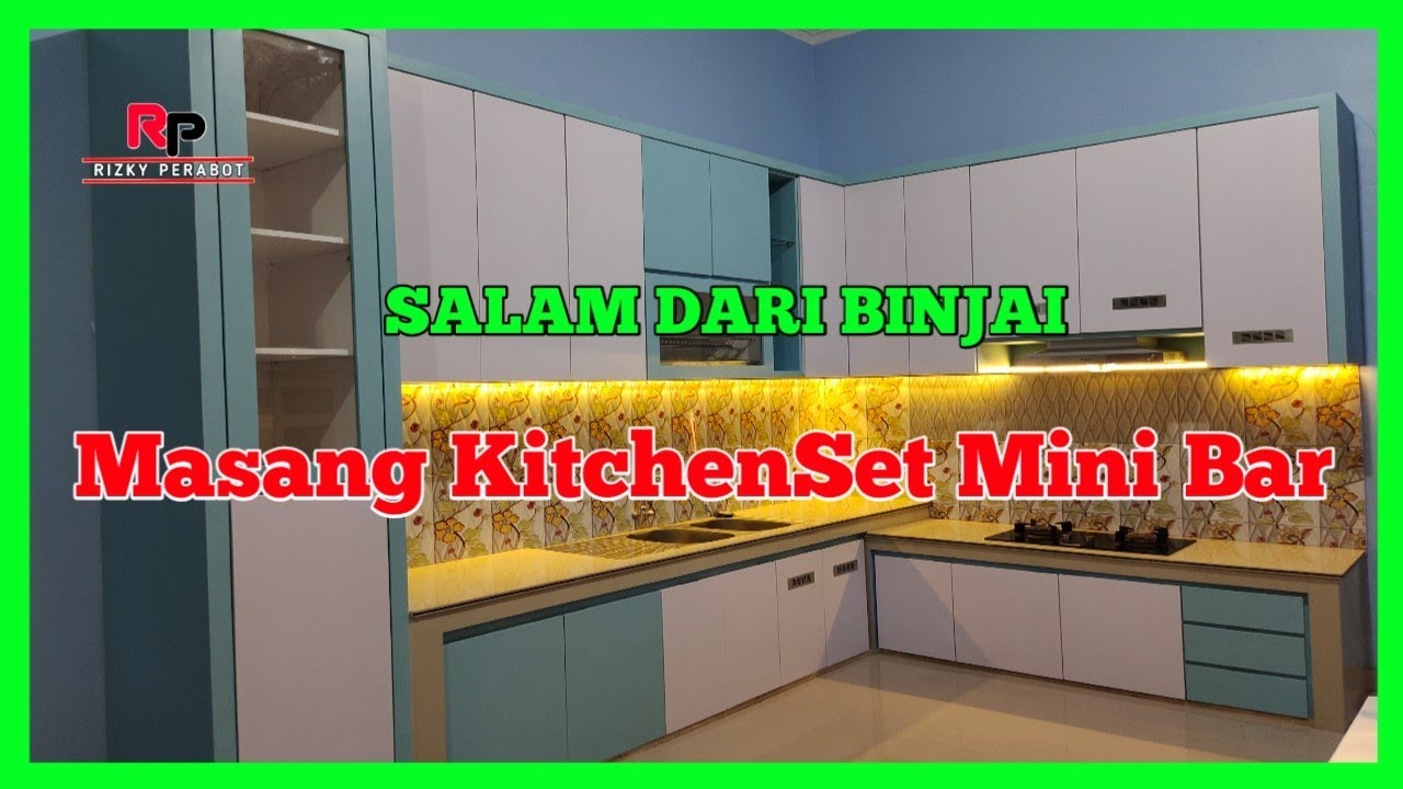SALAM DARI BINJAI | MASANG KITCHENSET DENGAN MINI BAR