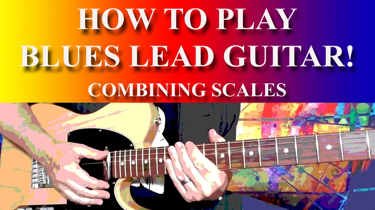 HOW TO PLAY BLUES LEAD GUITAR - Combining Scales 