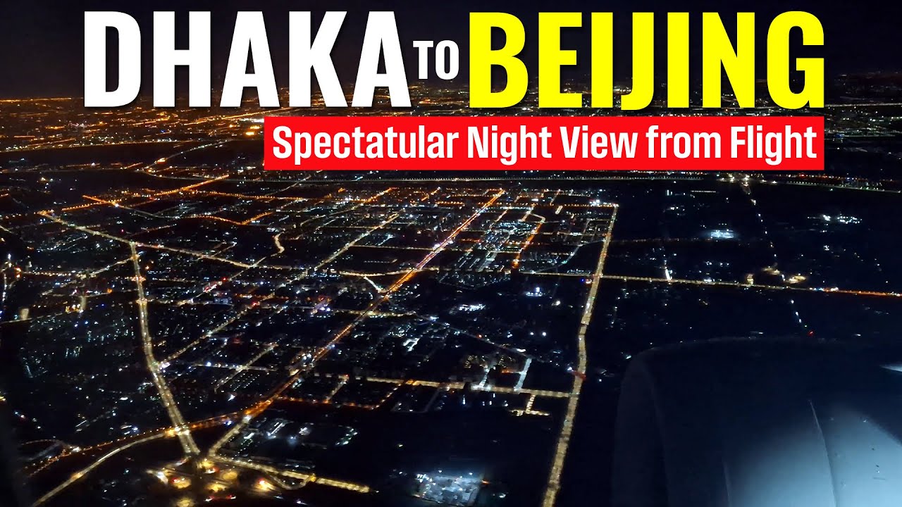 Dhaka to Beijing by China Southern Airlines | Breathtaking Beijing City from Night Sky