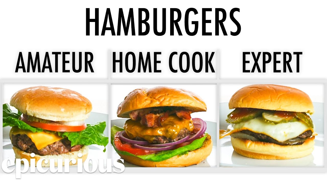4 Levels of Hamburgers: Amateur to Food Scientist | Epicurious