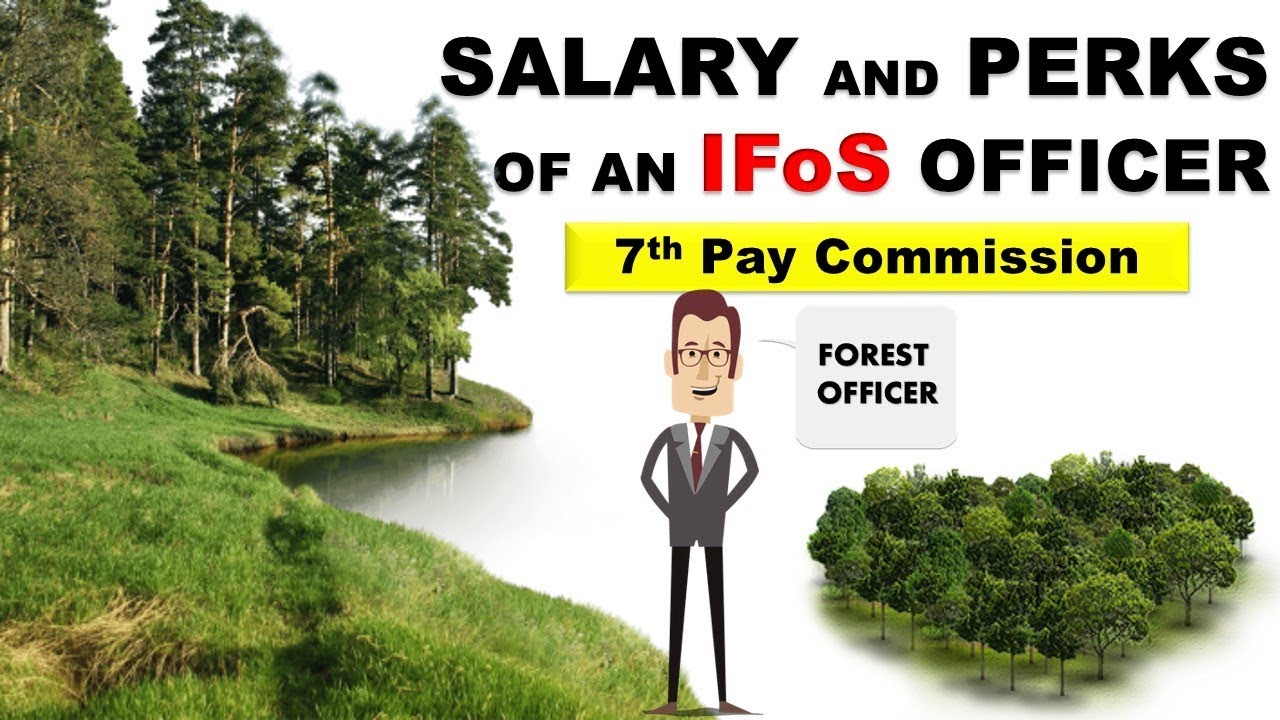 Salary and perks of an Indian Forest officer | 7th Pay Commission | job Profile of an IFoS Officer