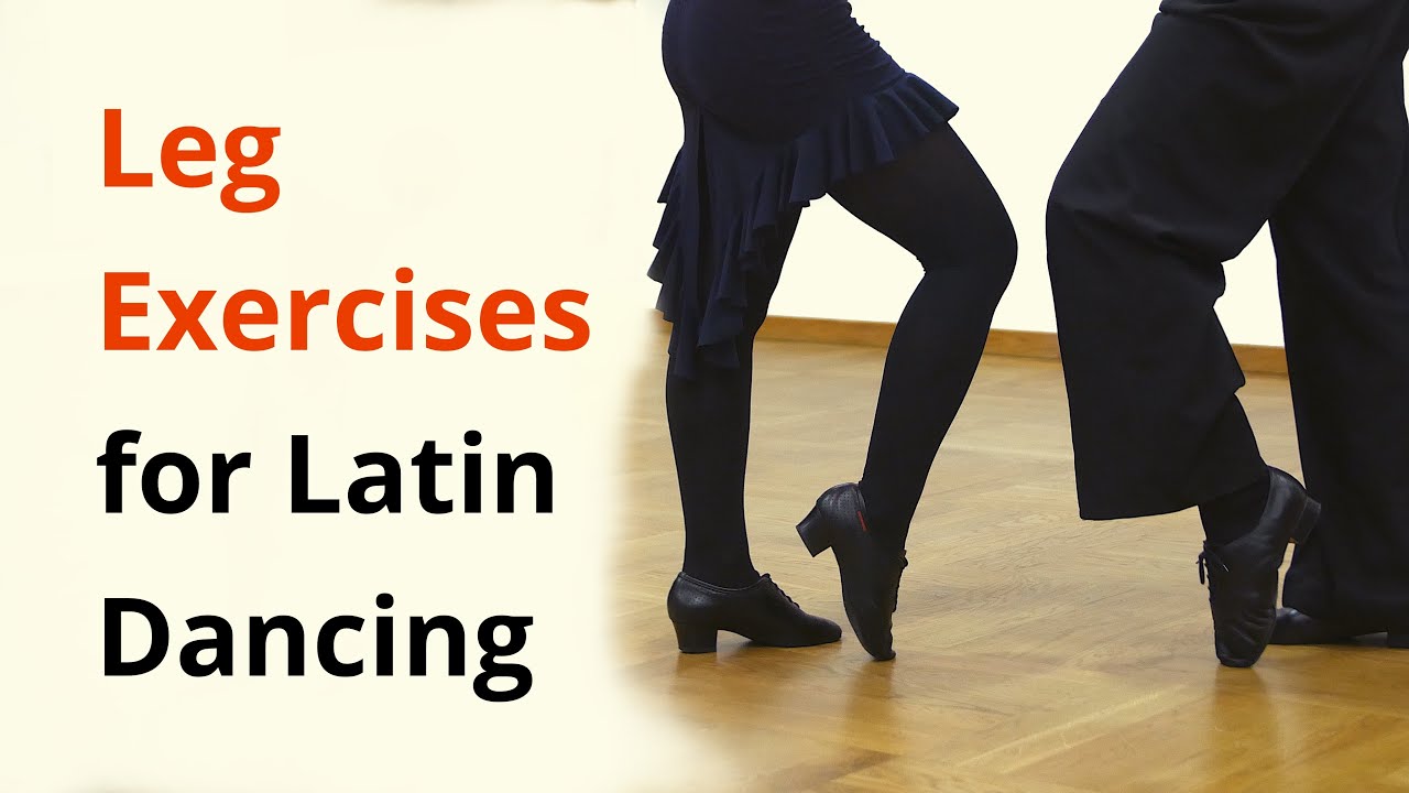 9 Exercises for Legs in Latin Dancing / Ballroom