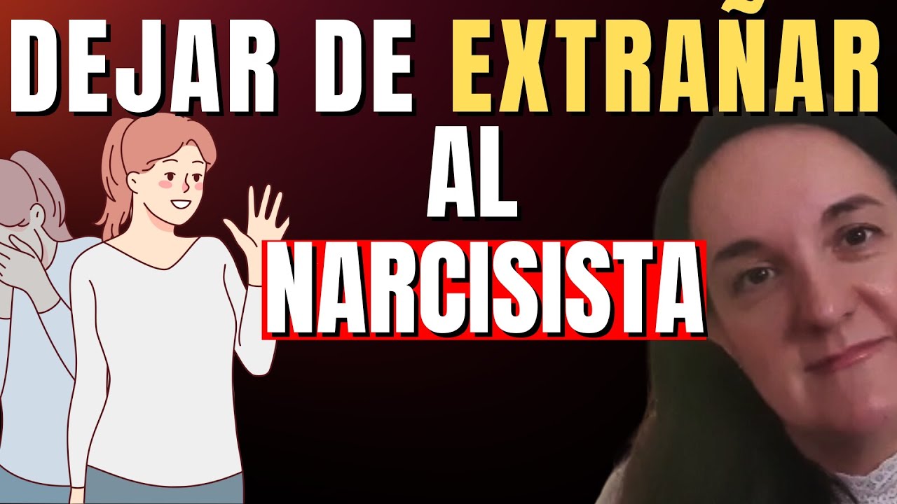 Como Dejar de Extrañar al Narcisista
