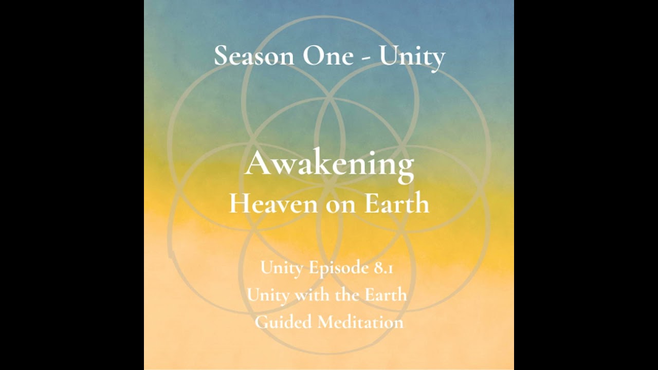 Unity Episode 8.1 - Unity with the Earth - Guided Meditation