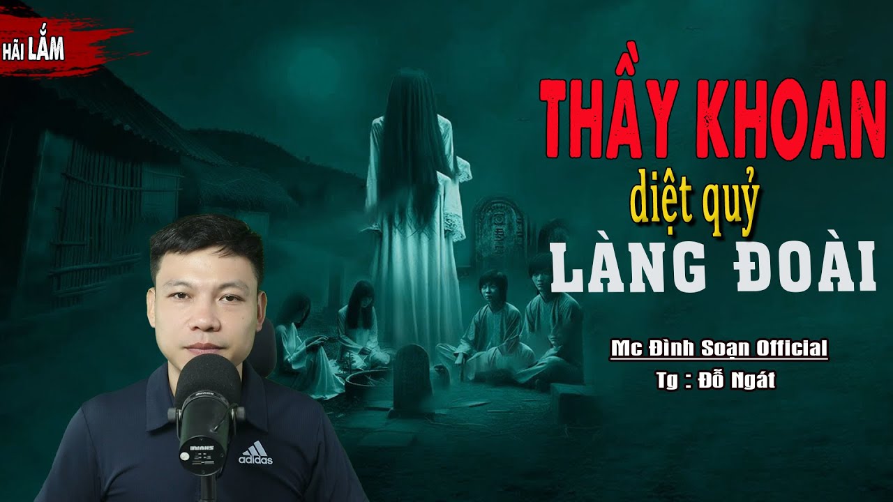 Truyện Ma : Thầy Khoan Diệt Qủy Làng Đoài I Truyện Ma Thầy pháp I Mc Đình Soạn kể Sợ