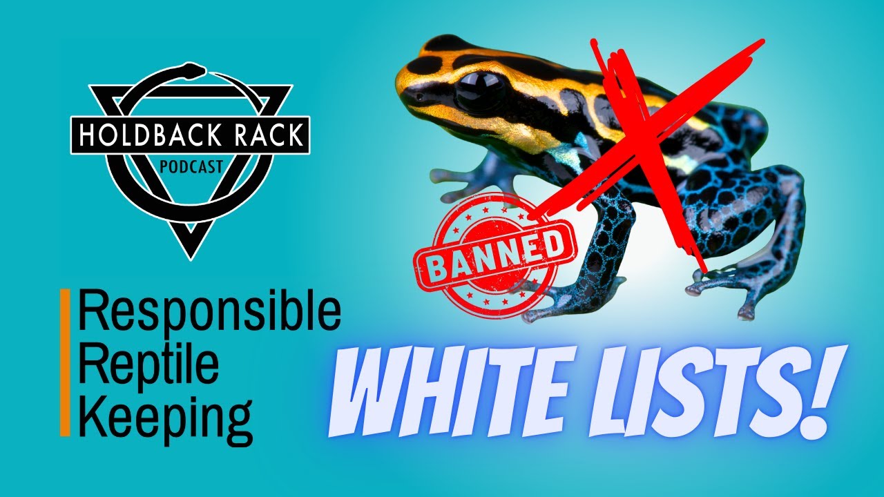 HRP 227 - Tony is Back to Talk About The Threat of White Lists - Responsible Reptile Keeping