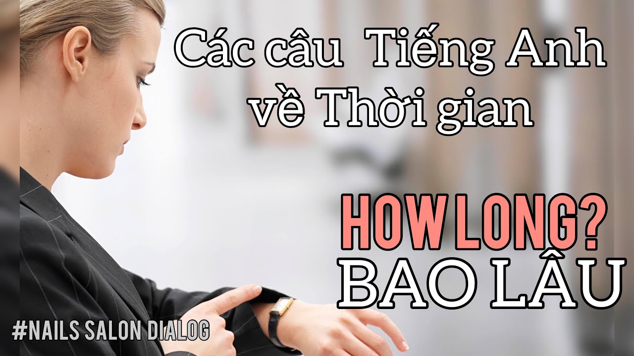 #19-Giao tiếp về Thời gian-How long???--Tiếng Anh ngành Nails