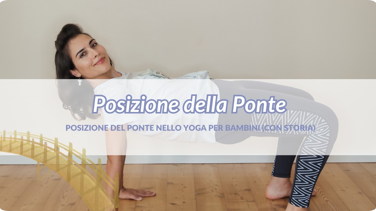 Il Ponte Magico 🌈 | Posizione del Ponte nello Yoga per Bambini (con Storia)