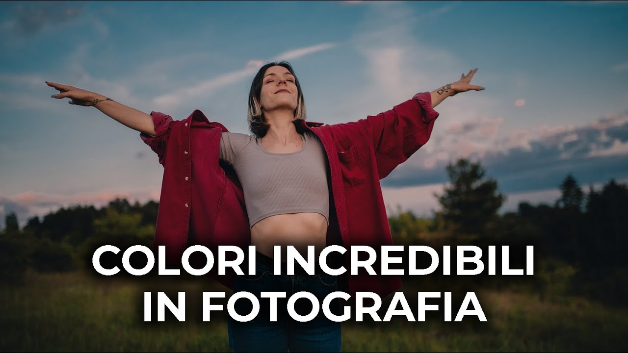 Come creare colori incredibili nelle tue foto - Tutorial fotografia