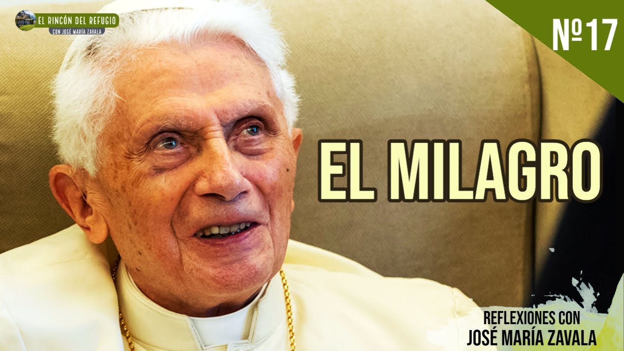 EL MILAGRO. Benedicto XVI. | El Rincón del Refugio