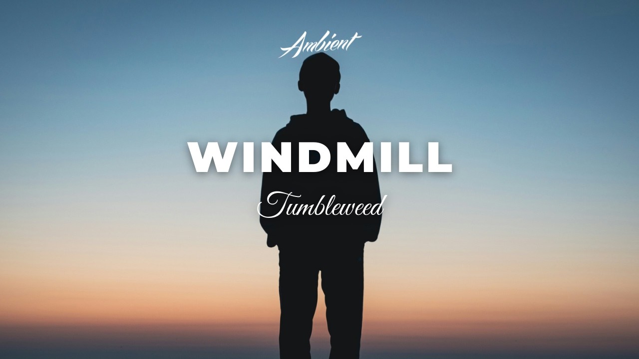 Tumbleweed - Windmill [ambient cinematic piano]