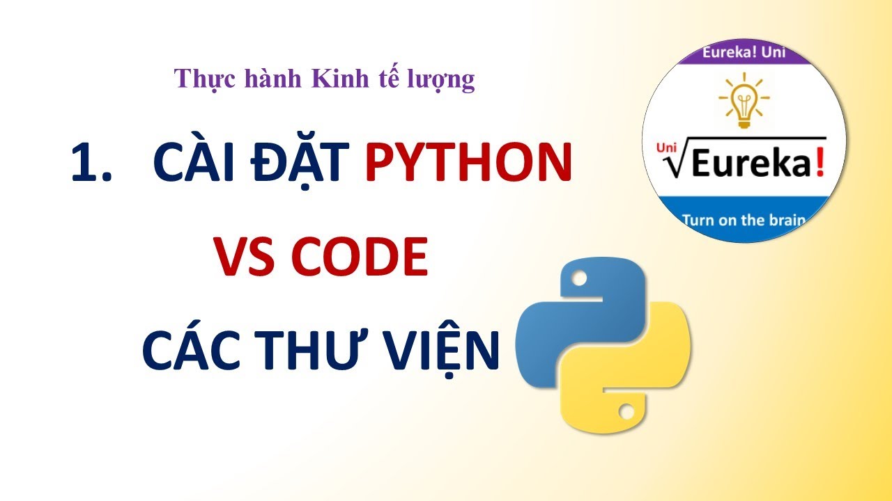 Python 1 C&agrave;i đặt Python, Visual Studio Code v&agrave; c&aacute;c thư viện phục vụ Kinh tế lượng
