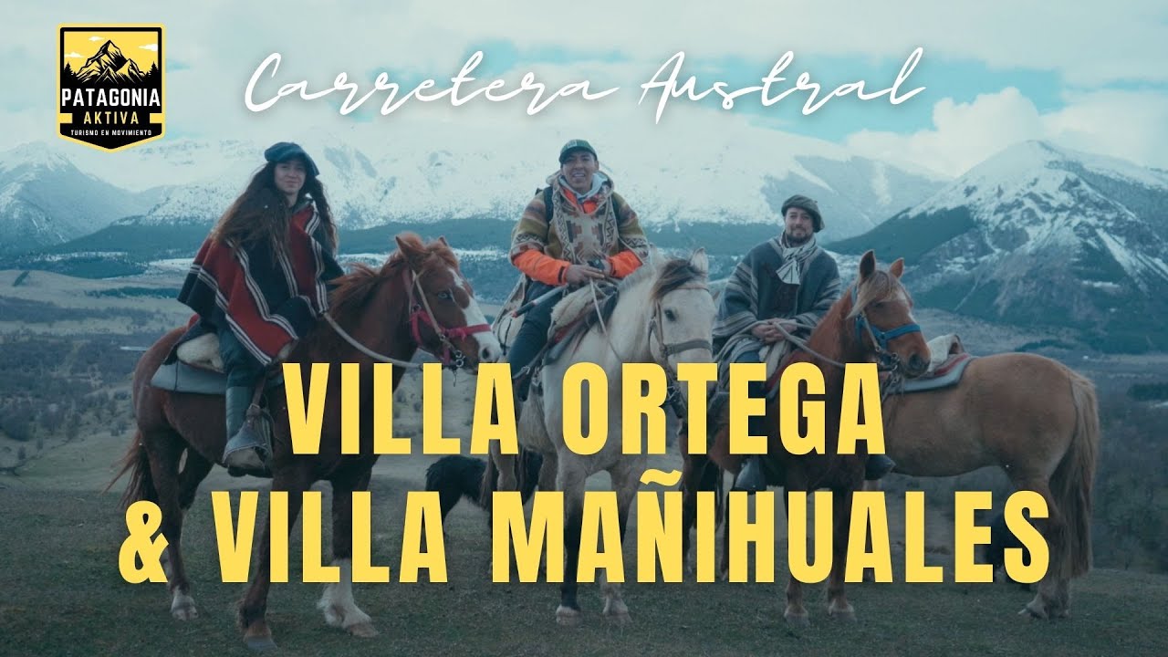Carretera Austral Norte / Villa Ortega y Villa Mañihuales.