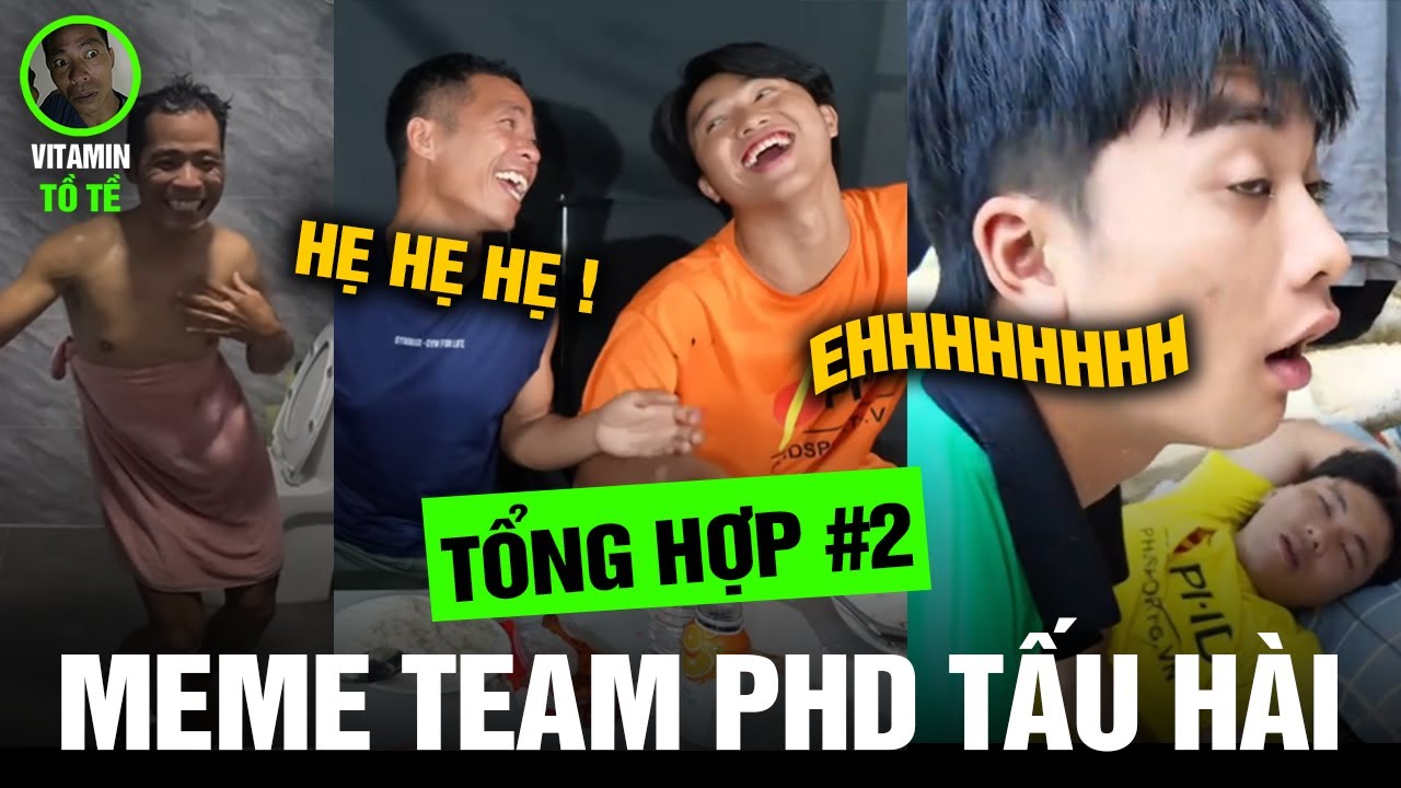 Meme Team PHD #4 - Tổng Hợp Những Pha Hài Hước, Tấu Hài Của Team PHD Siêu Mạnh P2 - Meme PHD Troll