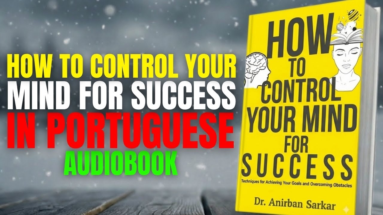 Control Your Mind for Success | Powerful Motivational Audiobook Portuguese Language