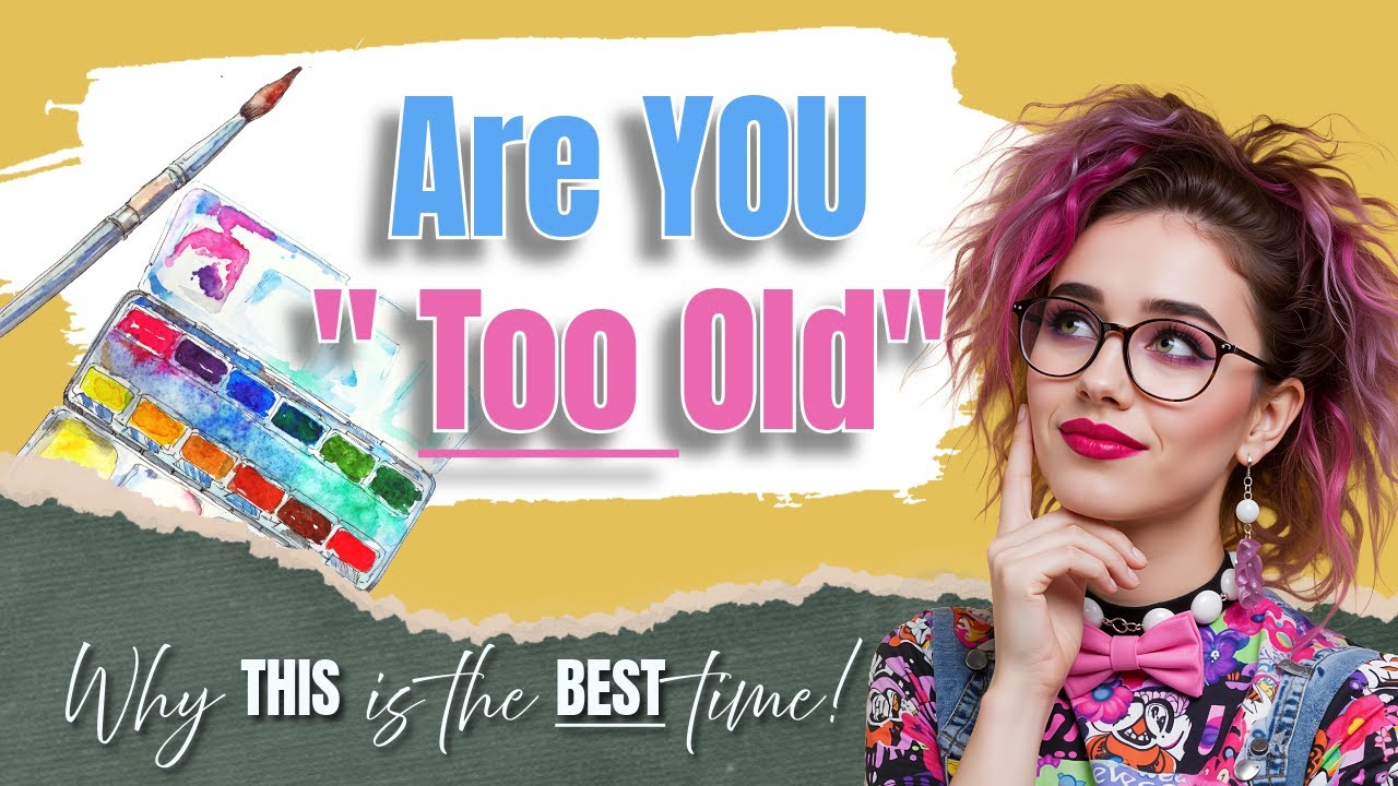 Artist OVER 40? Is it too late to start an art career?