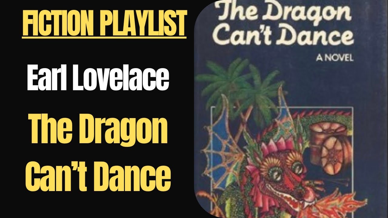 Summary and Analysis: The Dragon Can't Dance By Earl Lovelace| Caribbean Writers| Postcolonialism