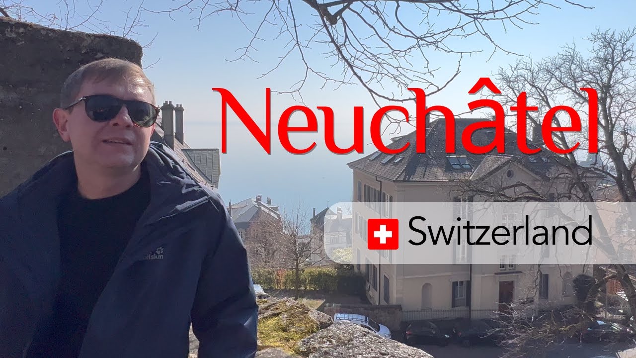 [English version] Things to do in Neuchâtel · French part · Switzerland Travel