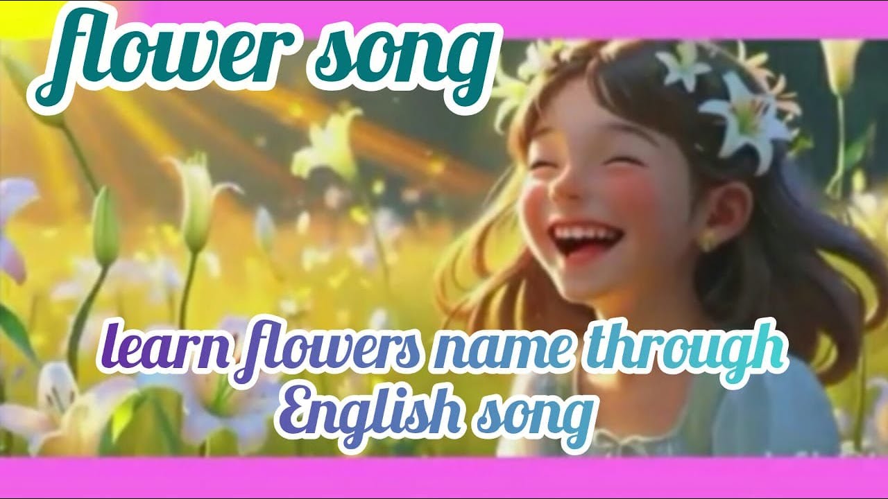 Flower 💐 song , learn flower's name through song