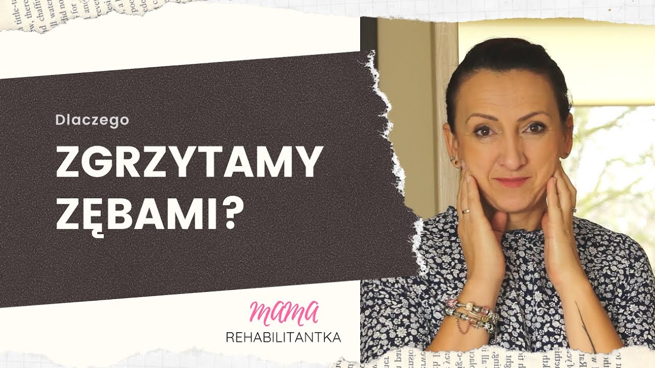 Dlaczego zgrzytamy zębami i jak sobie z tym poradzić?