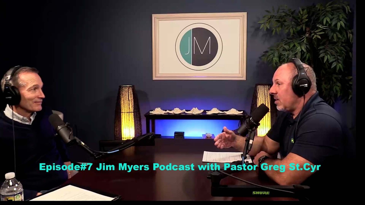 Episode#7 Jim Myers Podcast with Pastor Greg St Cyr