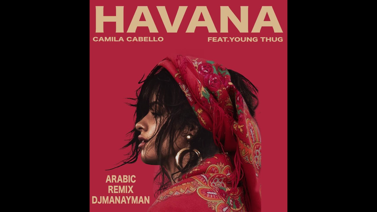 camila cabello - HAVANA Arabic remix - djmanayman 2019