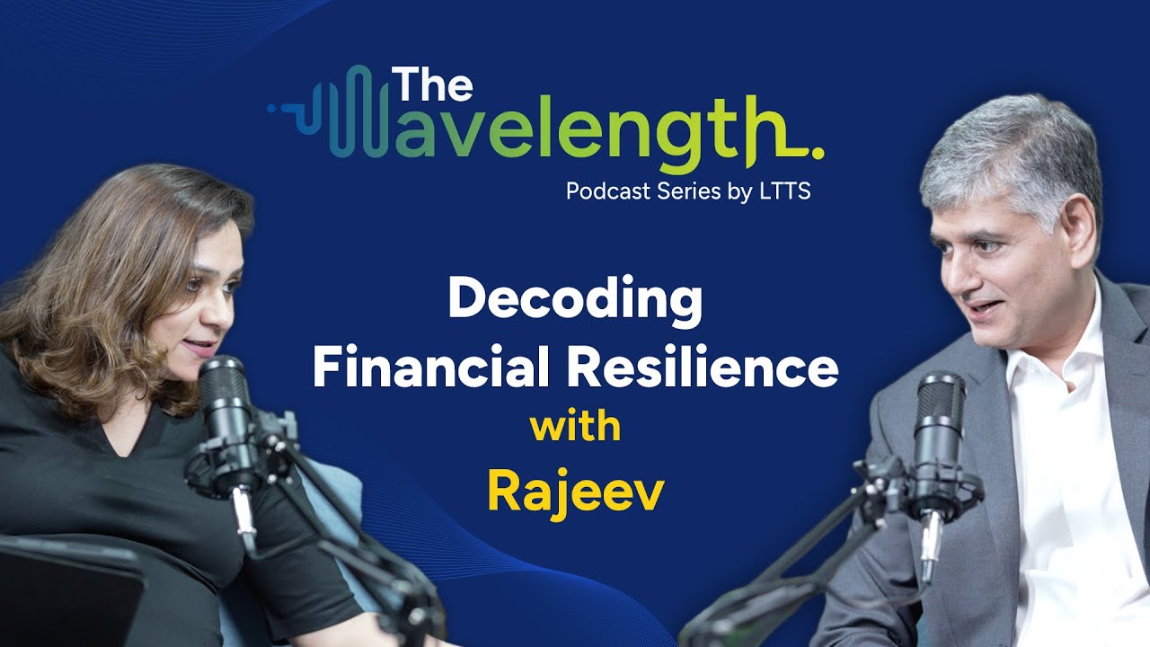 Decoding Financial Resilience with Rajeev | The Wavelength | Podcast Series By LTTS