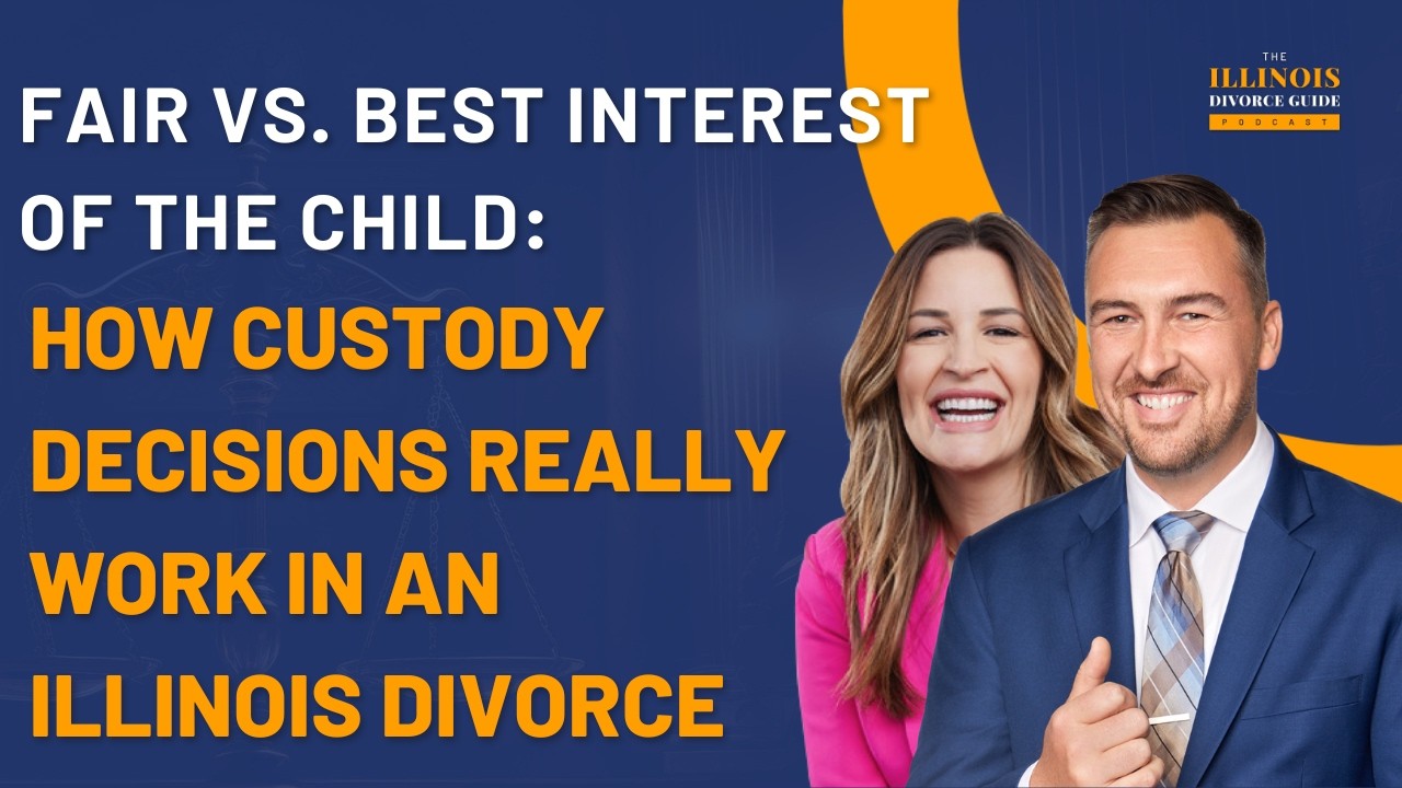 Fair vs. Best Interest of the Child: How Custody Decisions Really Work in an Illinois Divorce
