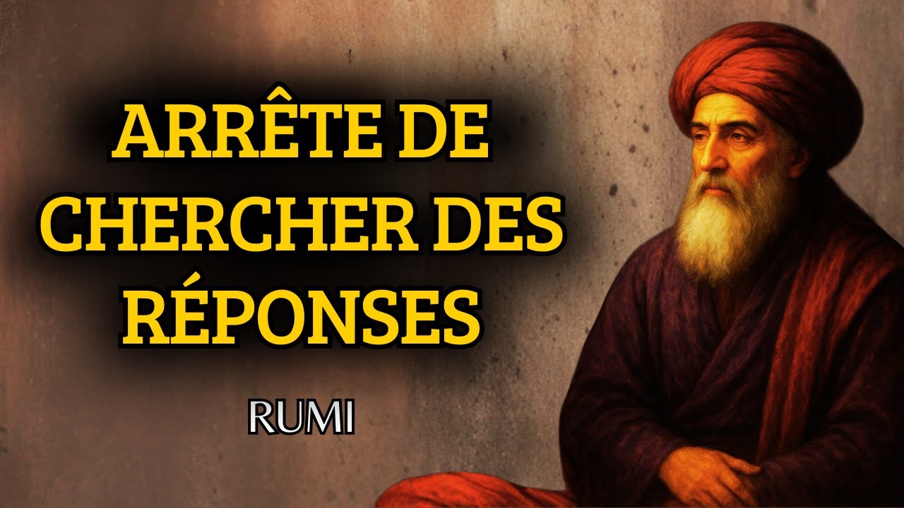 Comment Cesser de Chercher des Réponses et Commencer à Vivre Votre Essence Véritable | Rumi