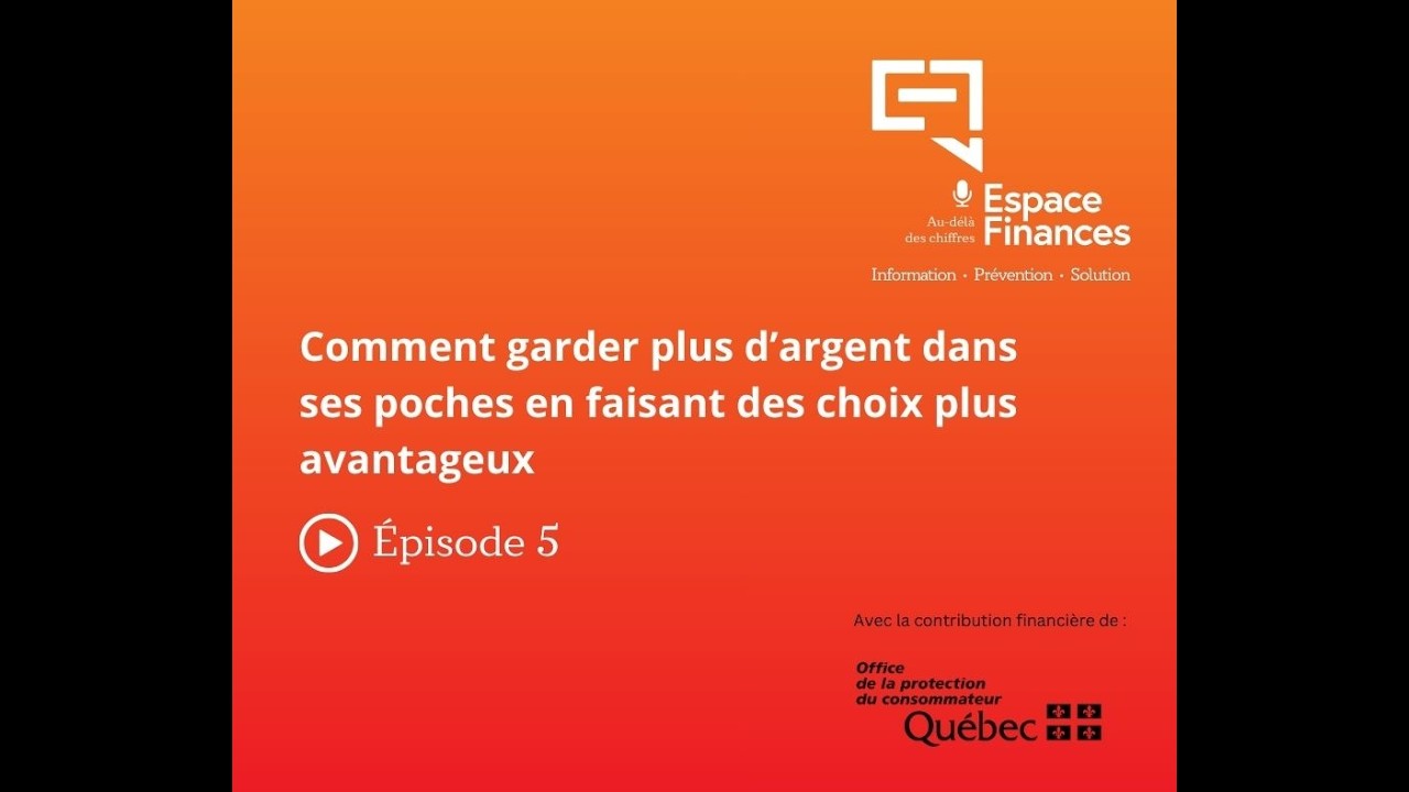 Épisode 5 Comment garder plus d’argent dans ses poches en faisant des choix plus avantageux