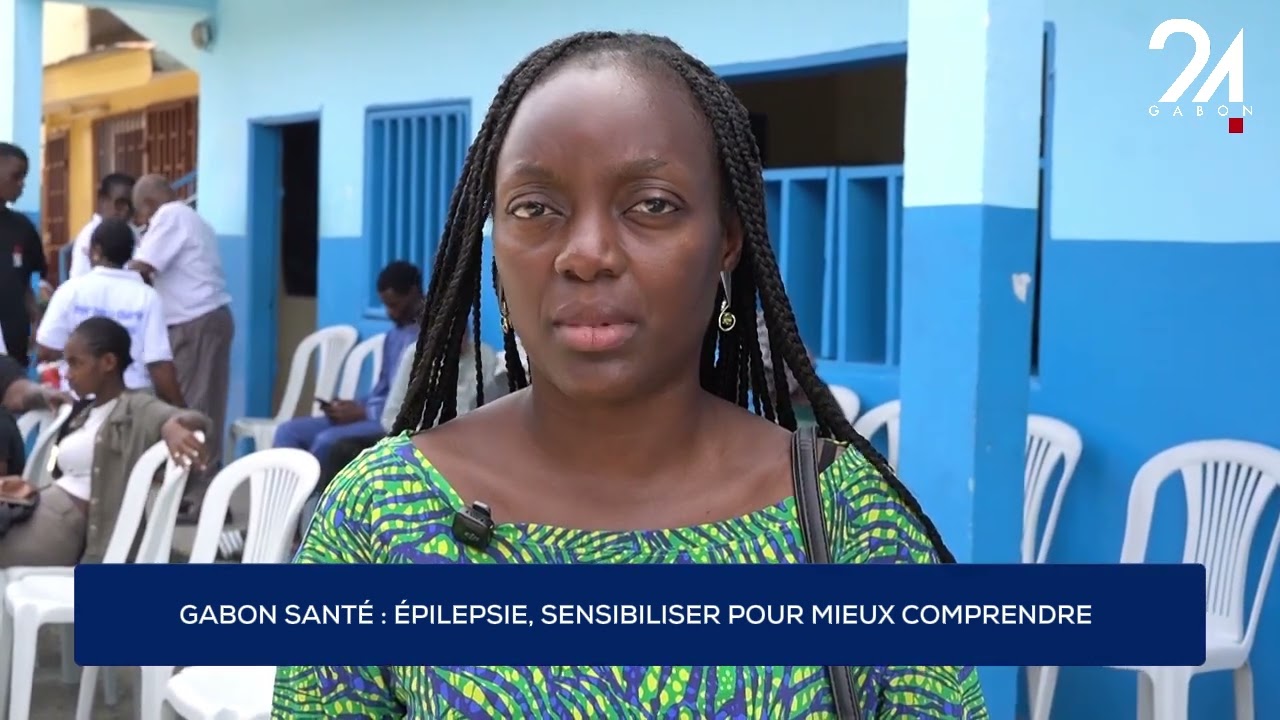 GABON SANTÉ : ÉPILEPSIE, SENSIBILISER POUR MIEUX COMPRENDRE