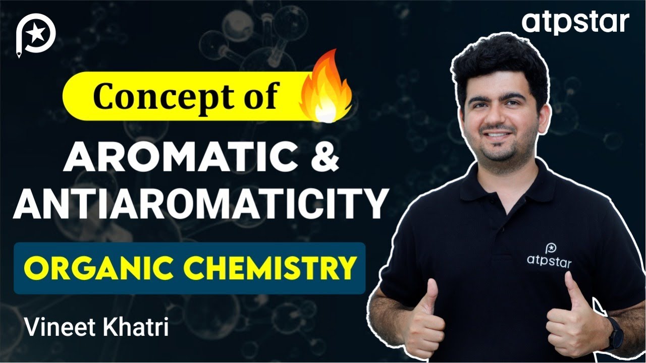 Aromaticity in Organic Chemistry | Class 11| IIT JEE & NEET | Vineet Khatri | ATP STAR NEET