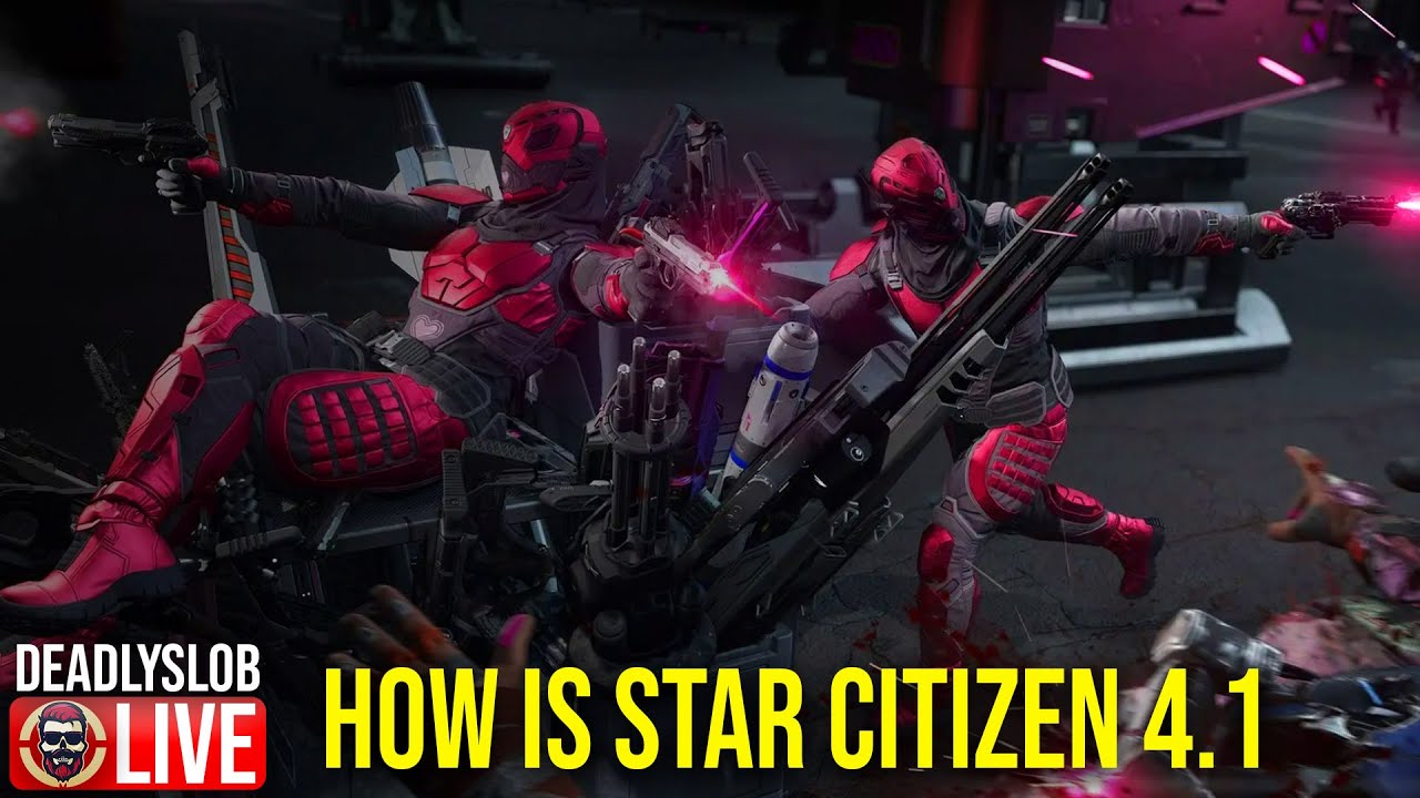 🔴Deadly Plays: Star Citizen - How is Patch 4.1?