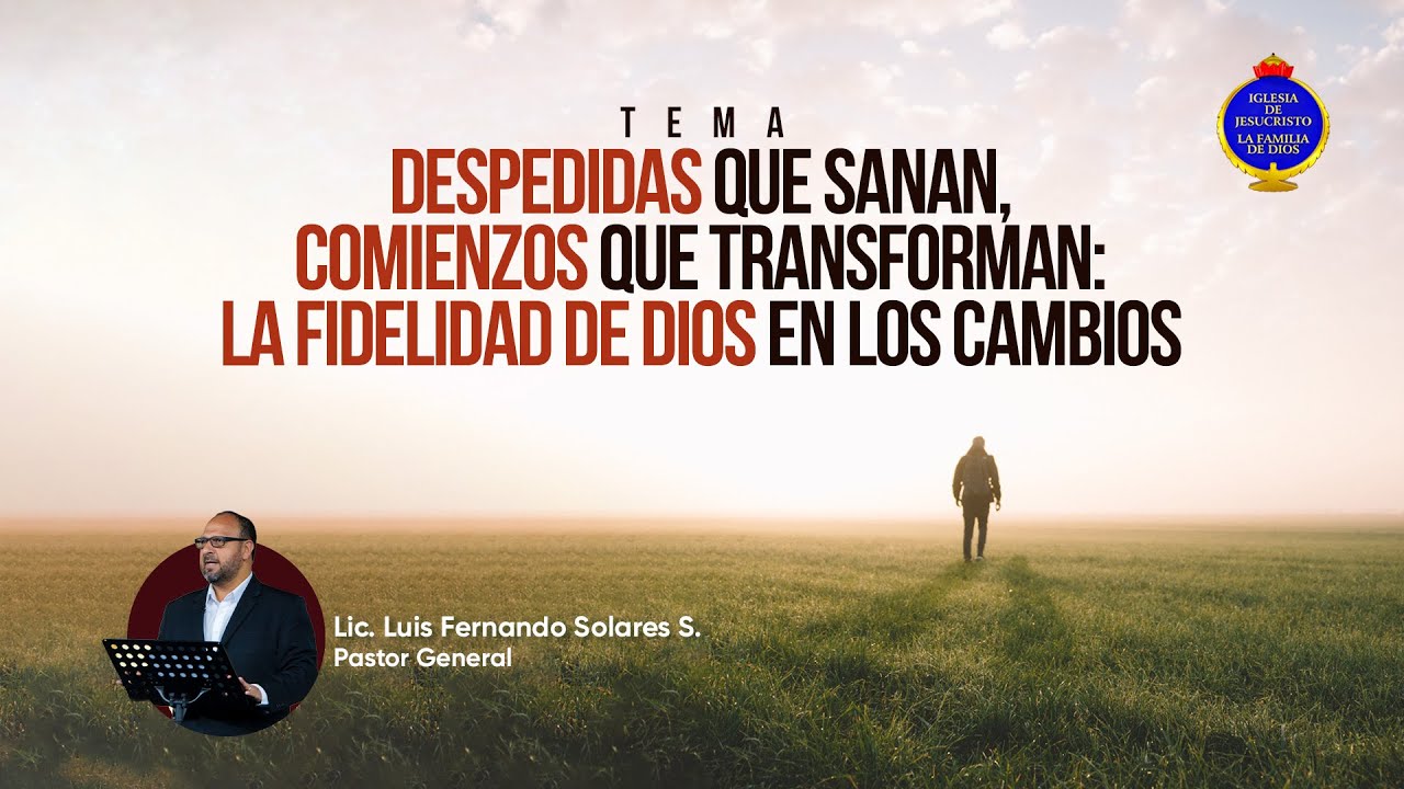 Despedidas que sanan, comienzos que transforman: La Fidelidad de Dios en los cambios
